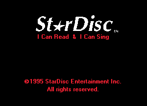 Sthiscm

I Can Read 3x I Can Sing

01995 SlaIDisc Enteuainmcnl Inc.
All rights leselvcd.
