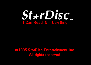 Sthiscm

I Can Read 3x I Can Sing

01995 SlaIDisc Enteuainmcnl Inc.
All rights leselvcd.