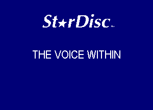 Sterisc...

THE VOICE WITHIN