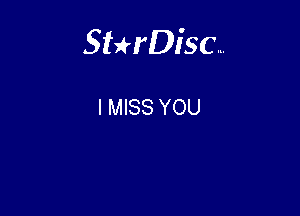 Sterisc...

I MISS YOU