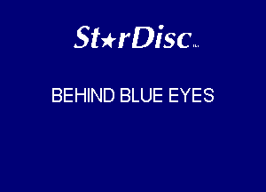 Sthisc...

BEHIND BLUE EYES