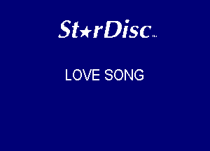 Sterisc...

LOVE SONG