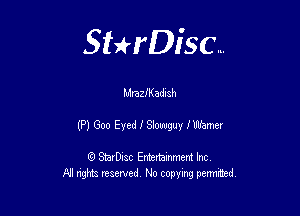 Sterisc...

Mraszadnsh

(PIGOOEYMISlowguHMmer

Q StarD-ac Entertamment Inc
All nghbz reserved No copying permithed,
