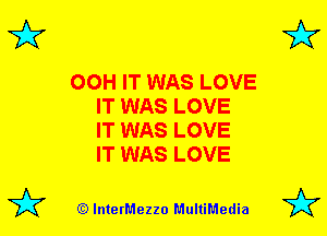 3'? 3'?

00H IT WAS LOVE
IT WAS LOVE
IT WAS LOVE
IT WAS LOVE

(Q lnterMezzo MultiMedia