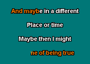 e I'm with

And they're a

Lifetime of being true