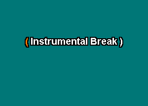 ( Instrumental Break)