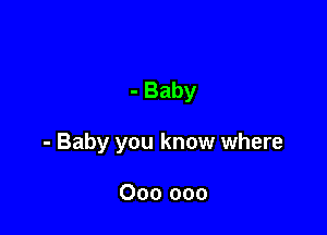 - Baby

- Baby you know where

000 000