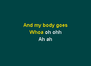 Andlnybodygoes
Whoa oh ohh

Ah ah