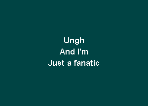 Ungh
And I'm

Mutamnmm