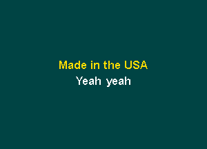 MadeinthelJSA

Yeah yeah