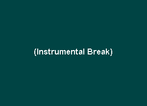 (Instrumental Break)