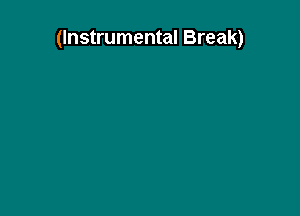 (Instrumental Break)