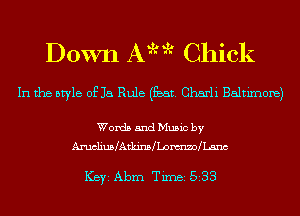 Down A ' Chick

In the style of Ja Rule (53m. Charli Baltimore)

Words and Music by
AmeliuMAtkinMLomm me

ICBYI Abm TiInBI 533