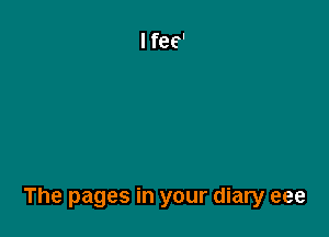 The pages in your diary eee