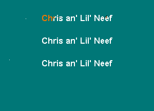 Chris an' Lil' Neef

Chris an' Lil' Neef

Chris an' Lil' Neef