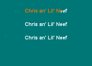 Chris an' Lil' Neef

Chris an' Lil' Neef

Chris an' Lil' Neef