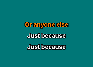 Oranyoneebe

Justbecause

Justbecause