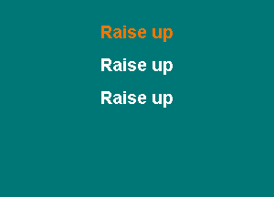 Raise up

Raise up

Raise up