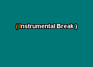 ( Instrumental Break)