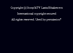 Copyright (c) SonyfATV LaurJShnkzmwn
hmmtiorml copyright wound

All rights marred Used by pcrmmoion'