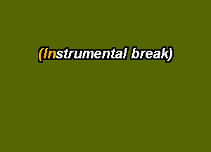 (Instrumental break)