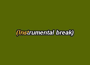 (Instrumental break)