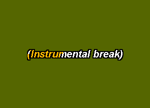 (Instrumental break)