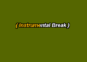 ( Instrumental Break)