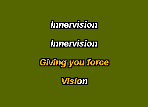 mnem'sion

mnem'sion

Giving you force

Vision