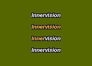 mnem'sion
mnem'sion

Innenlision

Innervision