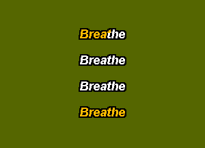 Breathe

Breathe

Breathe

Breathe