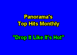 Panorama's
TopHHsMthw

Drop It Like It's Hot