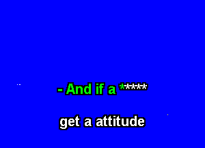 -AndifaWWr

get a attitude