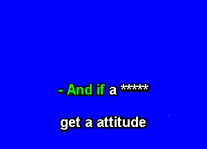 -AndifaWWr

get a attitude