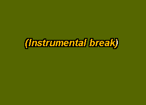 (Instrumental break)