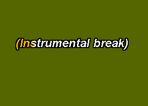 (Instrumental break)