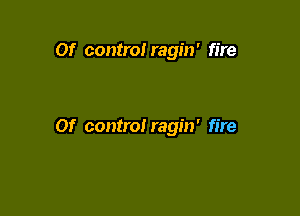 Of contra! ragin' fire

01' control ragin' fire