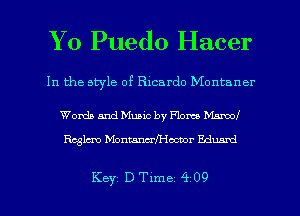 Yo Puedo Hacer

In the style of Ricardo Montaner

Words and Music by Home Mmm
Raglan Montax'zcrn'bzmr Eduard

Key D Tlme 4 09