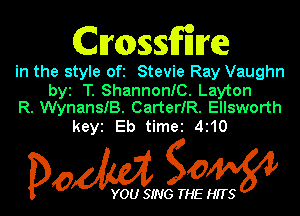 Cmssffiitre

in the style Ofi Stevie Ray Vaughn

by T. ShannonIC. Layton
R. WynansIB. CarterIR. Ellsworth

keyi Eb time 4110

Dow g0

YOU SING THE HITS