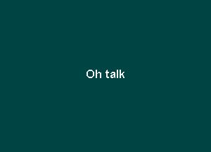 0h talk