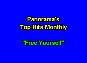 Panorama's
Top Hits Monthly

Free Yourself