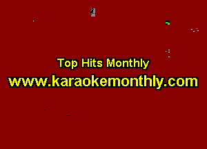 Top Hits Monthly

www.karaokemonthly.com