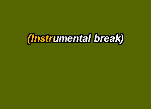 (Instrumental break)