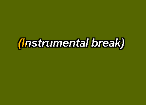 (Instrumental break)