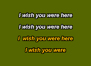 I wish you were here

i wish you were here

I wish you were here

1M3!) you were