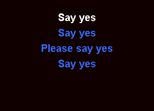 Say yes
