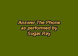 Answer The Phone

as performed by
Sugar Ray