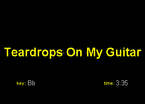 Teard ropsQOn My Guitar

keVI Bb