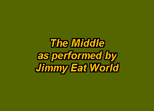 The Middle

as performed by
Jimmy Eat World