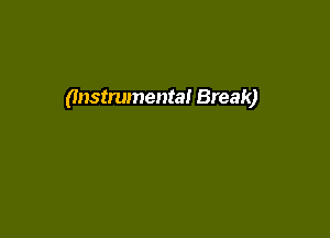 (Instrumental Break)
